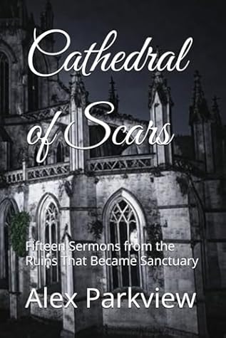 Cathedral of Scars by Alex Parkview