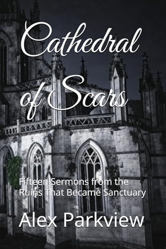 Cathedral of Scars: Fifteen Sermons from the Ruins That Became Sanctuary (Paperback)