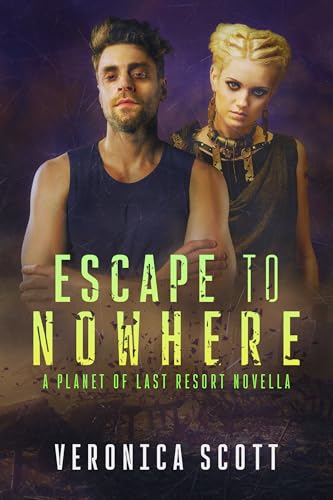ESCAPE TO NOWHERE: A Planet of Last Resort Novella (Kindle Edition)
