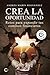 Crea la oportunidad: Retos para expandir tus caminos financieros (Spanish Edition)