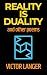 REALITY IS DUALITY: and oth...