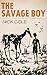The Savage Boy by Nick Cole The Savage Boy by Nick Cole