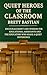 QUIET HEROES OF THE CLASSROOM: Encouragement and Wisdom for Educational Assistants and the Educators Who Make a Quiet Difference