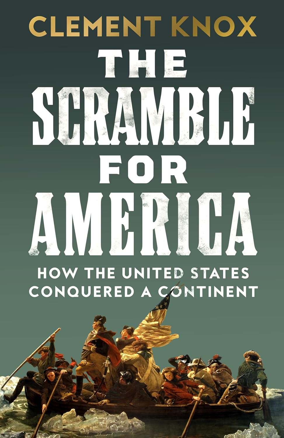 The Scramble for America: How the United States Conquered a Continent (Hardcover)