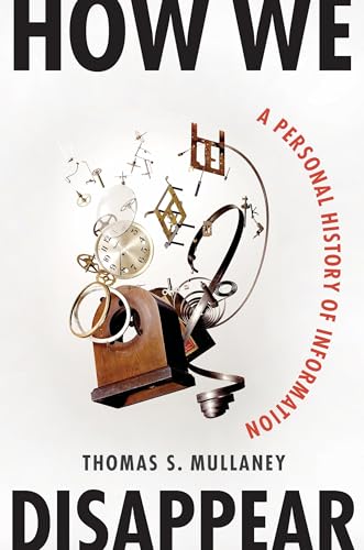 How We Disappear: A Personal History of Information (Hardcover)