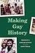 Making Gay History: Memoir ...