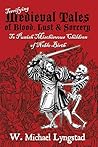 Terrifying Medieval Tales of Blood, Lust & Sorcery to Punish ... by W. Michael Lyngstad