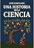 Una historia de la ciencia (Spanish Edition)