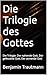 Die Trilogie des Gottes : D...