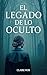 El Legado de lo Oculto (Spanish Edition)