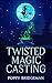 Twisted Magic Casting