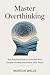 Master Overthinking: Your P...