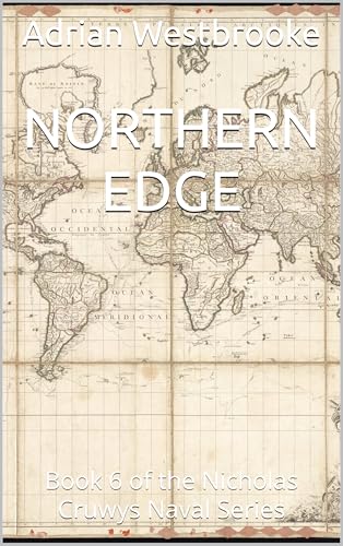 Northern Edge: Book 6 of the Nicholas Cruwys Naval Series (Kindle Edition)