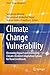 Climate Change Vulnerability: Measuring Impact and Developing Climate-Resilient Adaptation Options for Rural Livelihoods (Climate Change Management)