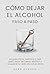 CÓMO DEJAR EL ALCOHOL PASO A PASO by Mark Garzón