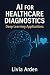 AI for Healthcare Diagnosti...
