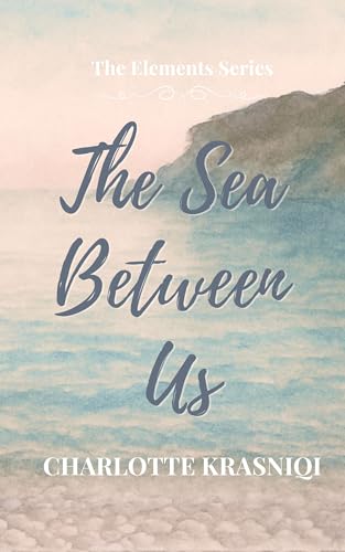 The Sea Between Us (The Elements Series Book 1)