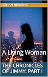 The Chronicles of Jimmy: Part I: A Living Woman