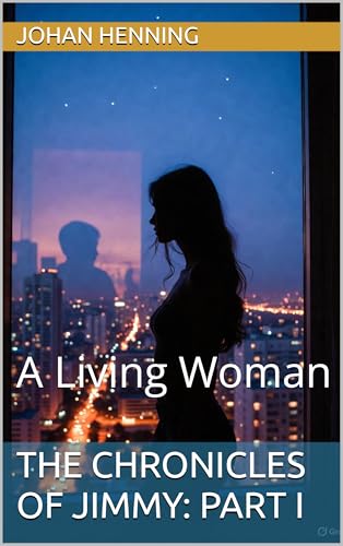 The Chronicles of Jimmy: Part I: A Living Woman (Kindle Edition)