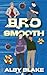Bro Smooth by Alby Blake