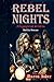 Rebel Nights: No half heart...