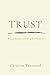 Trust: Why It Breaks and Ho...