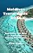 Maldives Travel Guide 2026:...