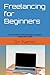 Freelancing for Beginners: ...