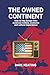 The Owned Continent: How to free Europe from American military, economic and cultural dependence