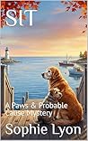Book cover for SIT: A Paws & Probable Cause Mystery