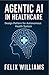 AGENTIC AI IN HEALTHCARE: D...