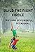 BUILD THE RIGHT CIRCLE: THE...