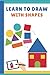 Learn To Draw With Shapes :...