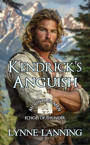 Kendrick's Anguish: Mountain Men - Echoes of Thunder (Kindle Edition)