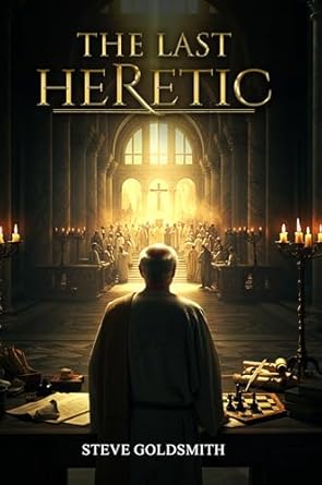 The Last Heretic: The True Meaning Behind the Creed (The Truth & Consequences Collection Book 2)
