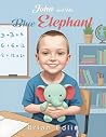 John and His Blue Elephant by Brian Edlin