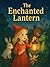 The Enchanted Lantern: Dark...