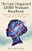 The Late-Diagnosed ADHD Woman's Handbook by Soren Blake