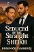 Seduced by the Straight Sheikh by Dominick Cummings