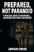 Prepared, Not Paranoid: A P...