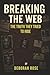 Breaking the Web: The truth they tried to hide