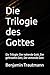 Die Trilogie des Gottes: Di...
