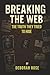 Breaking the Web: The truth they tried to hide