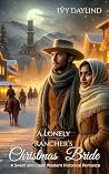 A Lonely Rancher's Christmas Bride: A Clean and Sweet Western Historical Romance