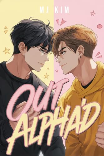 Out Alpha'd: A MM Omegaverse Alpha Romance (Kindle Edition)