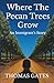 Where The Pecan Trees Grow:...