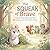 The SQUEAK of Brave by Zara Zephyr