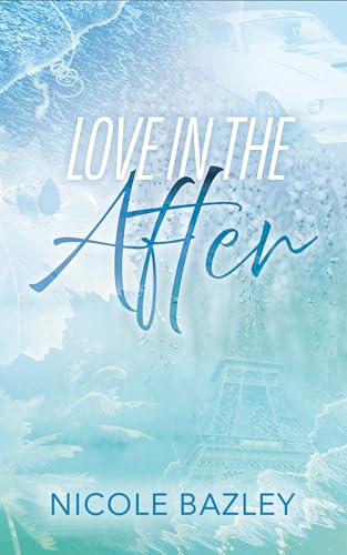 Love In The After: A Spicy Contemporary Romance About Love After Loss, Fast Attraction, and Second Chances (Kindle Edition)