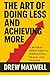 The Art of Doing Less and Achieving More by Drew Maxwell