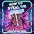 How to Steal the Future: Action-packed adventure with mind-blowing twists by the bestselling author of Escape Room